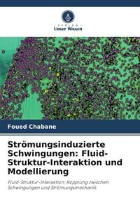 Produktbild: Str&ouml;mungsinduzierte Schwingungen: Fluid-Struktur-Interaktion und Modellierung