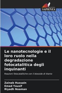 Produktbild: Le nanotecnologie e il loro ruolo nella degradazione fotocatalitica degli inquinanti