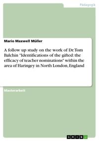 Produktbild: A follow up study on the work of Dr. Tom Balchin "Identifications of the gifted: the efficacy of teacher nominations" within the area of Haringey in N