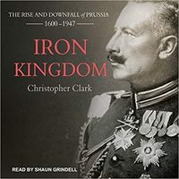 Bild vom Artikel Iron Kingdom: The Rise and Downfall of Prussia, 1600-1947 vom Autor Christopher Clark