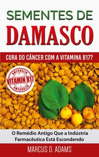 Produktbild: Sementes de Damasco - Cura do C&acirc;ncer com a Vitamina B17?