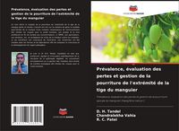 Produktbild: Pr&eacute;valence, &eacute;valuation des pertes et gestion de la pourriture de l'extr&eacute;mit&eacute; de la tige du manguier
