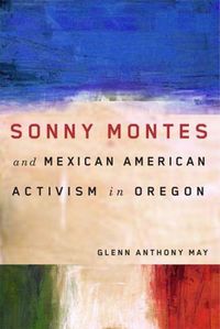 Produktbild: Sonny Montes and Mexican American Activism in Oregon