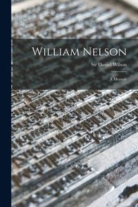 Produktbild: William Nelson [microform]: a Memoir