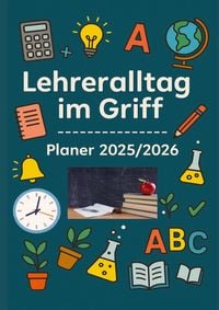 Produktbild: Lehreralltag im Griff - Planer 2025/2026:Strukturiert durch das Schuljahr mit &Uuml;bersicht, Herz und System