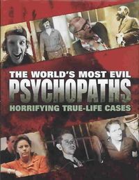Produktbild: The World's Most Evil Psychopaths: Horrifying True-Life Cases
