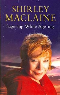 Bild vom Artikel Sage-ing While Age-ing vom Autor Shirley MacLaine