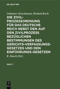 Produktbild: Die Zivilproze&szlig;ordnung f&uuml;r das Deutsche Reich nebst den auf den Zivilproze&szlig; bez&uuml;glichen Bestimmungen des Gerichtsverfassungsgesetzes und den Einf&uuml;hrun