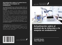 Produktbild: Actualizaci&oacute;n sobre el control de la infecci&oacute;n y la asepsia en endodoncia