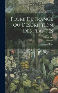 Produktbild: Flore de France ou Description des Plantes; Volume VIII