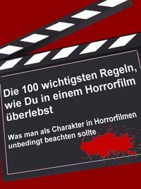 Produktbild: Die 100 wichtigsten Regeln, wie Du in einem Horrorfilm &uuml;berlebst