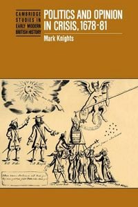 Produktbild: Politics and Opinion in Crisis, 1678 81