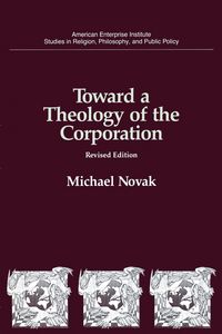 Produktbild: Toward a Theology of the Corporation (Studies in Religion, Philosophy, and Public Policy)