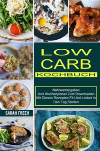 Bild vom Artikel Low Carb Kochbuch vom Autor Sarah Freeh