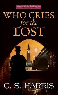 Bild vom Artikel Who Cries for the Lost: A Sebastian St. Cyr Mystery vom Autor C. S. Harris