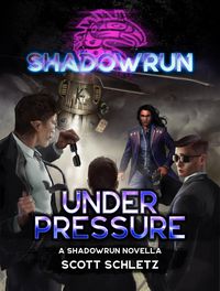 Produktbild: Shadowrun: Under Pressure (Shadowrun Novella)