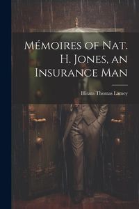 Produktbild: M&eacute;moires of Nat. H. Jones, an Insurance Man