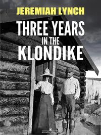 Produktbild: Three Years in the Klondike (Illustrated)