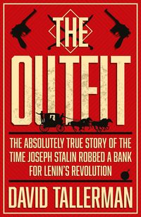 Bild vom Artikel The Outfit: The Absolutely True Story of the Time Joseph Stalin Robbed a Bank vom Autor David Tallerman