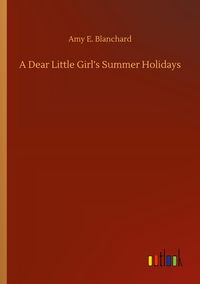 Produktbild: A Dear Little Girl's Summer Holidays