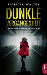 Produktbild: Dunkle Vergangenheit | Wie weit w&uuml;rdest du gehen, um dein Kind zu retten?