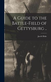 Produktbild: A Guide to the Battle-field of Gettysburg ..