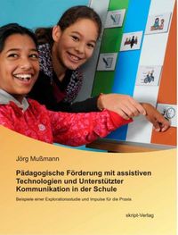 Produktbild: P&auml;dagogische F&ouml;rderung mit assistiven Technologien und Unterst&uuml;tzter Kommunikation in der Schule