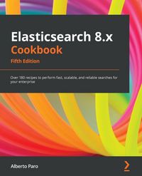 Produktbild: Elasticsearch 8.x Cookbook - Fifth Edition