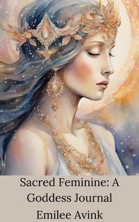 Produktbild: Sacred Feminine: A Goddess Journal