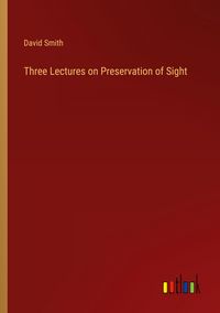 Produktbild: Three Lectures on Preservation of Sight