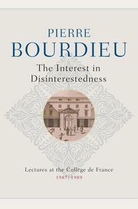 Produktbild: The Interest in Disinterestedness - Lectures at the College de France 1987-1989