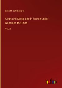 Produktbild: Court and Social Life in France Under Napoleon the Third