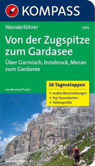 KOMPASS Wanderführer Von der Zugspitze zum Gardasee, Weitwanderführer Bernhard Flucher
