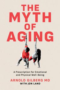Produktbild: The Myth of Aging: A Prescription for Emotional and Physical Well-Being