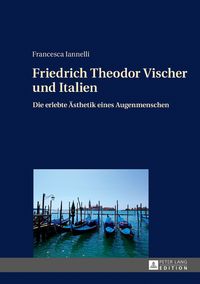 Produktbild: Friedrich Theodor Vischer und Italien