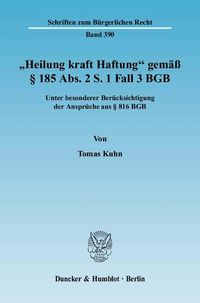 Produktbild: "Heilung kraft Haftung" gem&auml;&szlig; &sect; 185 Abs. 2 S. 1 Fall 3 BGB.