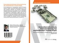 Produktbild: Grenz&uuml;berschreitende Verlustrechnung bei ausl&auml;ndischen Tochter-KapG