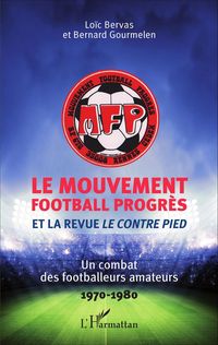 Produktbild: Le Mouvement football Progr&egrave;s et la revue <em>Le Contre Pied</em>