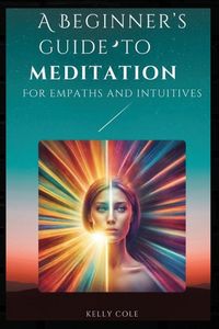 Produktbild: A Beginner's Guide to Meditation for Empaths and Intuitives