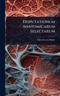 Produktbild: Disputationum Anatomicarum Selectarum