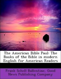 Produktbild: Ballentine, F: American Bible Paul: The Books of the Bible i