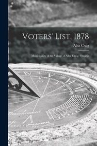 Produktbild: Voters' List, 1878 [microform]: Municipality of the Village of Ailsa Craig, Ontario