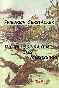Bild vom Artikel Die Flusspiraten des Mississippi vom Autor Friedrich Gerstäcker