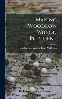 Produktbild: Making Woodrow Wilson President