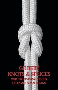 Produktbild: Gilbert Knots & Splices with Rope-Tying Tricks