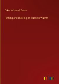 Produktbild: Fishing and Hunting on Russian Waters