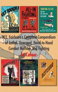 Produktbild: W.E. Fairbairn's Complete Compendium of Lethal, Unarmed, Hand-to-Hand Combat Methods and Fighting. In Colour