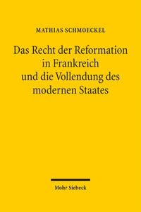 Produktbild: Das Recht der Reformation in Frankreich und die Vollendung des modernen Staates