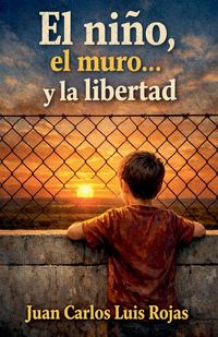 Produktbild: El ni&ntilde;o, el muro... y la libertad
