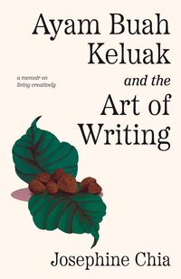 Produktbild: Ayam Buah Keluak and the Art of Writing: a memoir on living creatively